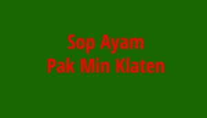 Sop Ayam Pak Min